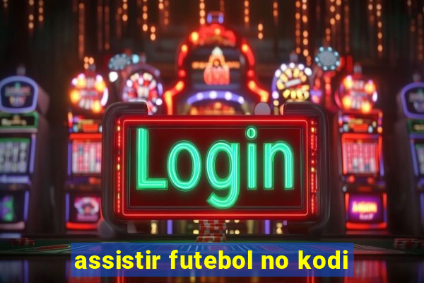 assistir futebol no kodi